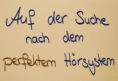 Auf der Suche nach dem perfekten Hörsystem